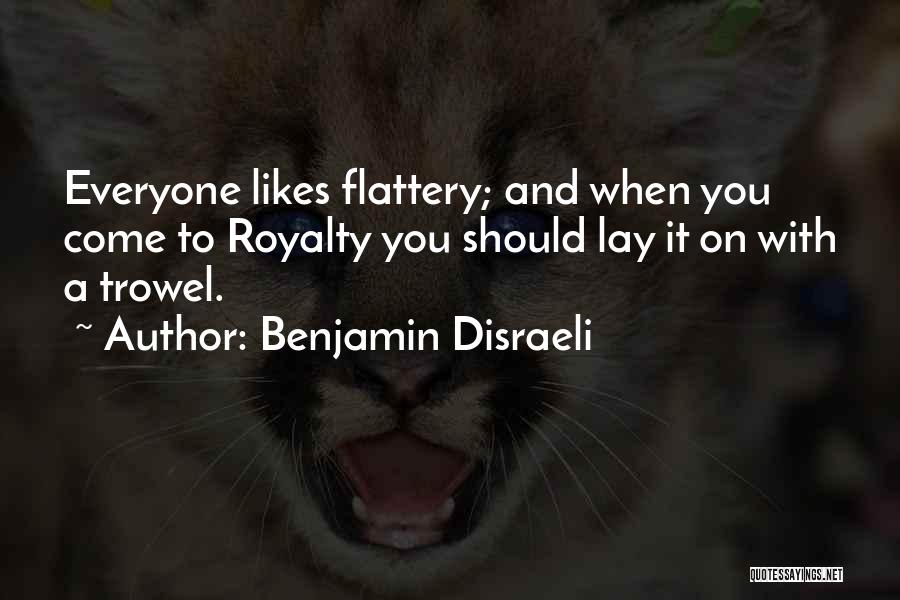 Not Everyone Likes You Quotes By Benjamin Disraeli