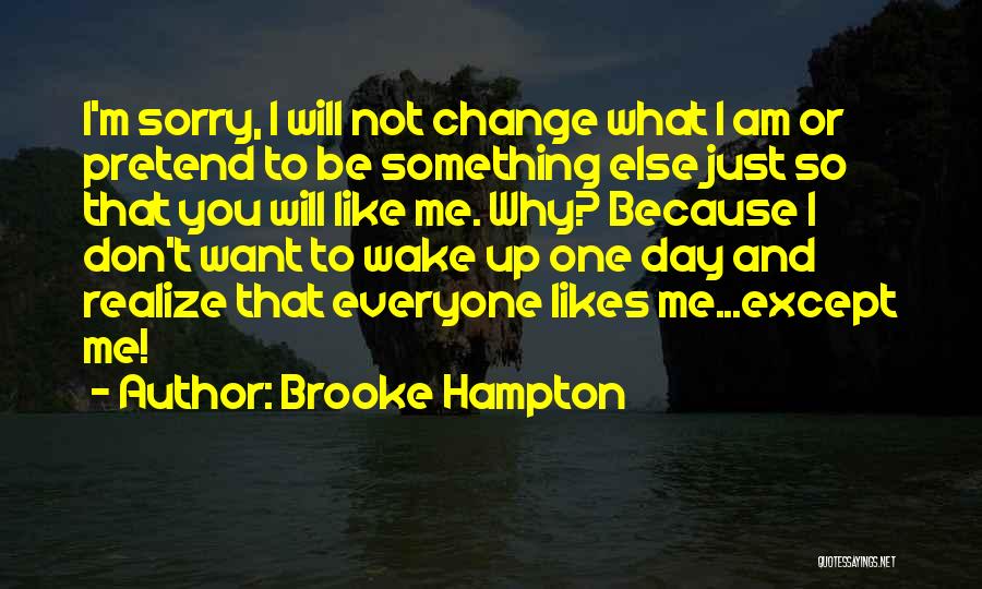 Not Everyone Likes You Quotes By Brooke Hampton