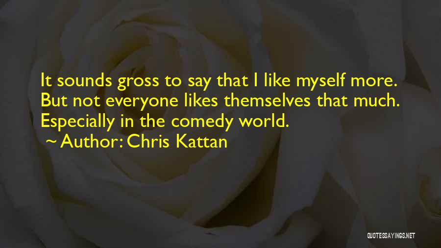 Not Everyone Likes You Quotes By Chris Kattan