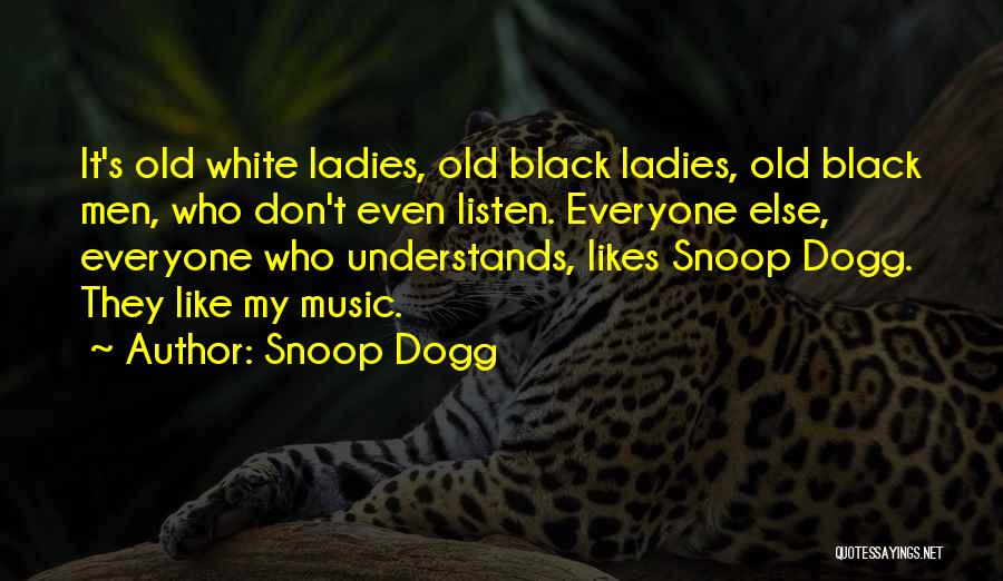 Not Everyone Likes You Quotes By Snoop Dogg