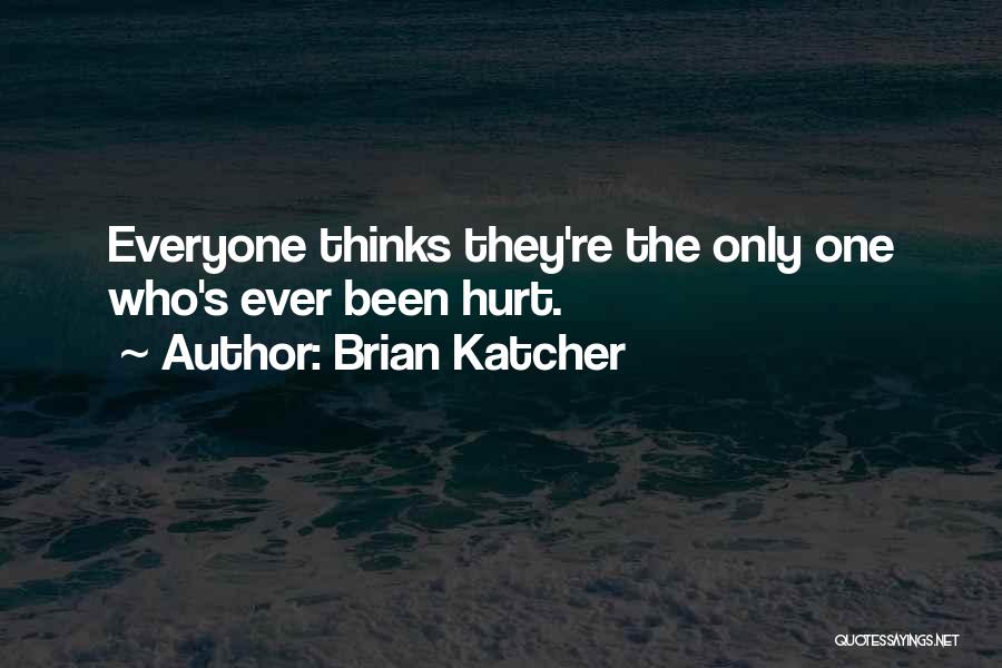 Not Everyone Thinks The Way You Think Quotes By Brian Katcher
