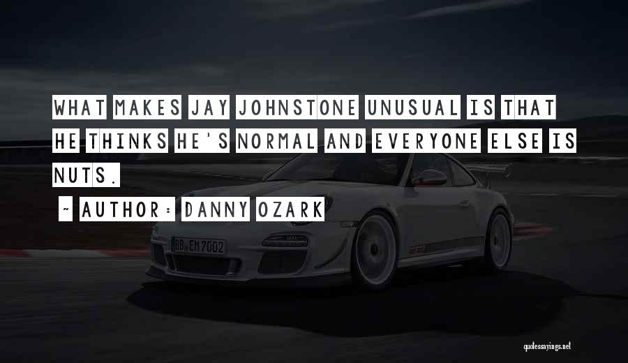 Not Everyone Thinks The Way You Think Quotes By Danny Ozark