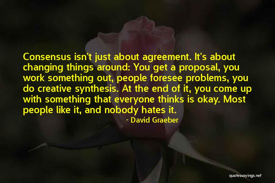 Not Everyone Thinks The Way You Think Quotes By David Graeber