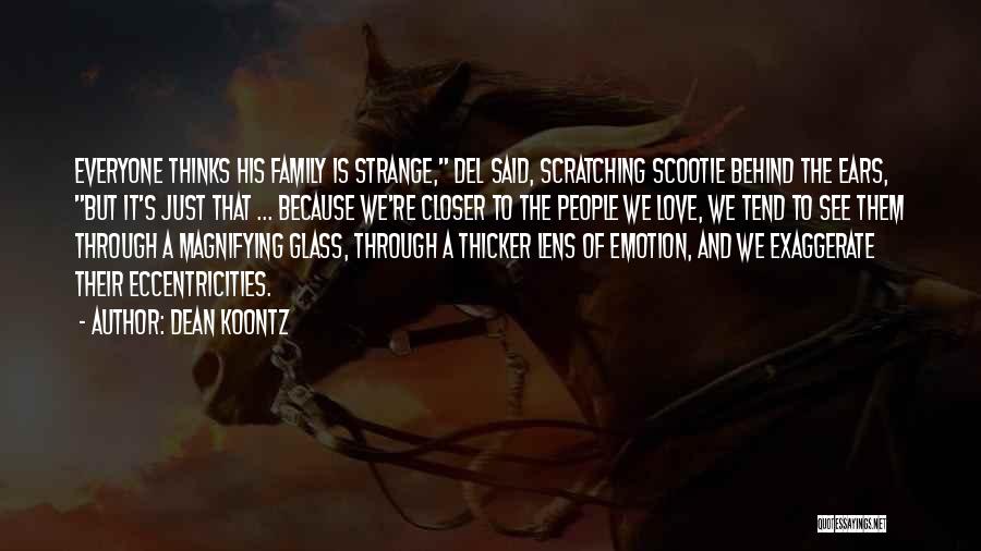 Not Everyone Thinks The Way You Think Quotes By Dean Koontz