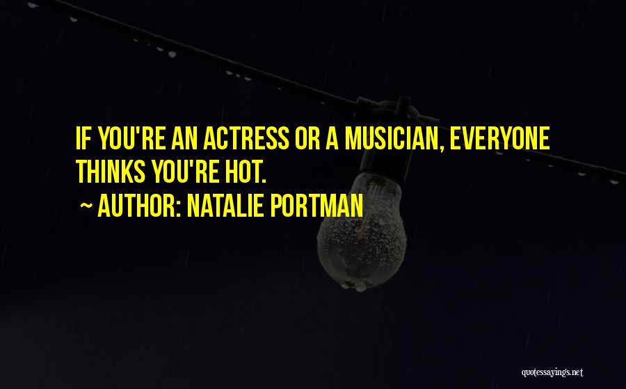 Not Everyone Thinks The Way You Think Quotes By Natalie Portman