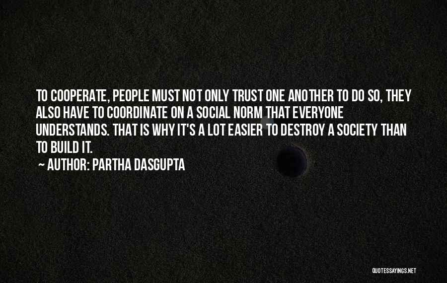 Not Everyone Understands Quotes By Partha Dasgupta