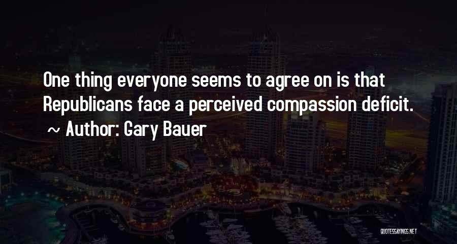 Not Everyone Will Agree Quotes By Gary Bauer