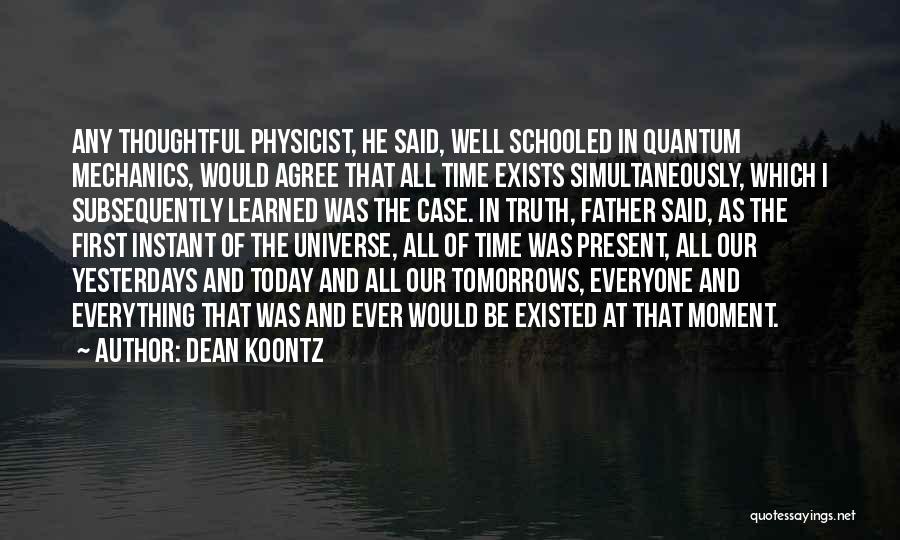 Not Everyone Will Agree With You Quotes By Dean Koontz