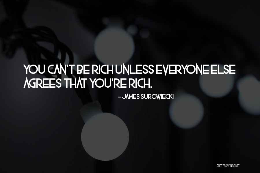 Not Everyone Will Agree With You Quotes By James Surowiecki Not Everyone Will Agree With You Quotes By James Surowiecki