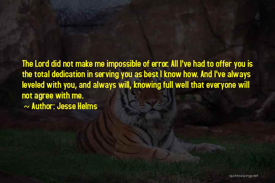 Not Everyone Will Agree With You Quotes By Jesse Helms