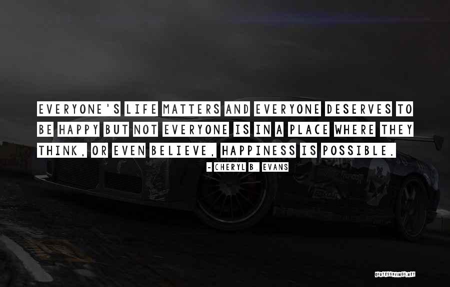 Not Everyone Will Be Happy For Your Happiness Quotes By Cheryl B. Evans Not Everyone Will Be Happy For Your Happiness Quotes By Cheryl B. Evans