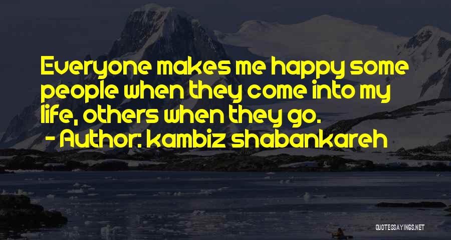 Not Everyone Will Be Happy For Your Happiness Quotes By Kambiz Shabankareh