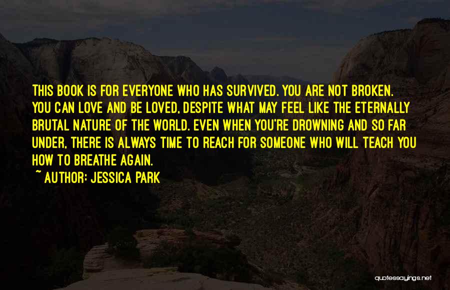 Not Everyone Will Be There For You Quotes By Jessica Park