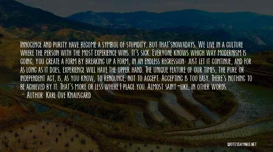 Not Everyone Will Be There For You Quotes By Karl Ove Knausgard