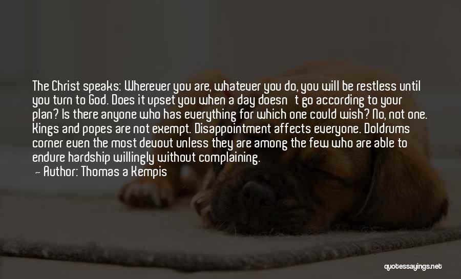 Not Everyone Will Be There For You Quotes By Thomas A Kempis