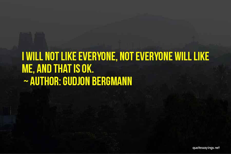 Not Everyone Will Like Me Quotes By Gudjon Bergmann