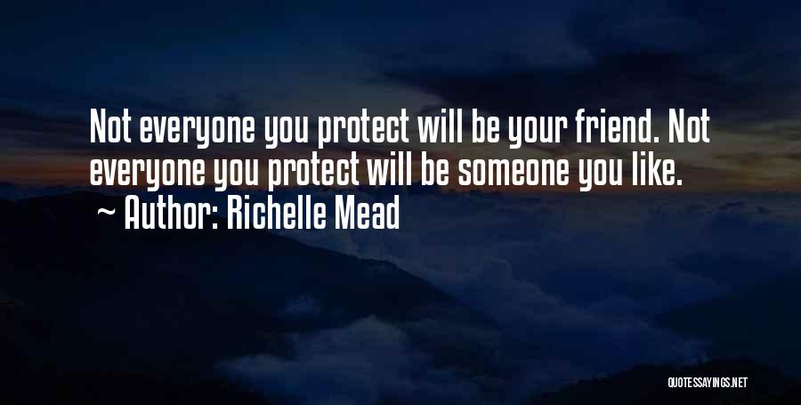 Not Everyone Will Like You Quotes By Richelle Mead