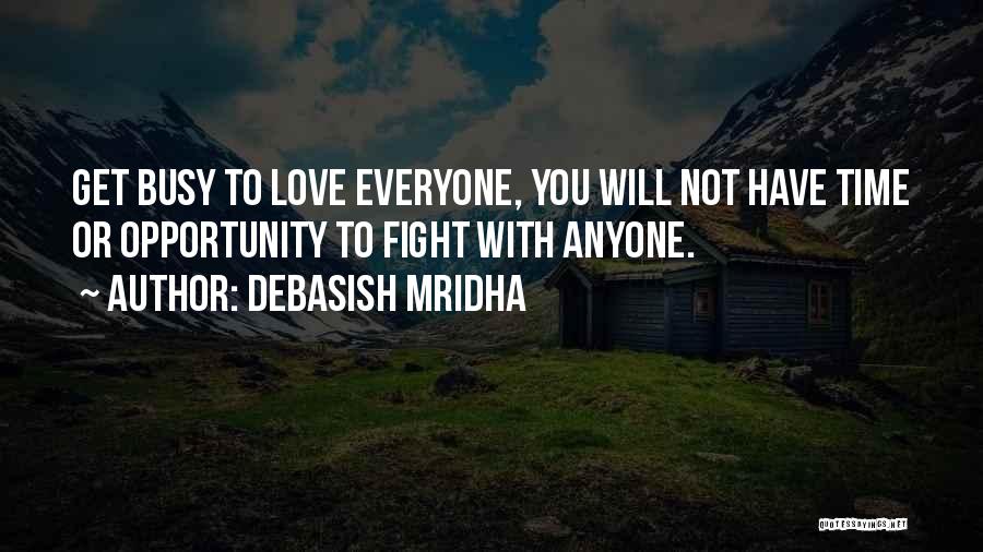 Not Everyone Will Love You Quotes By Debasish Mridha