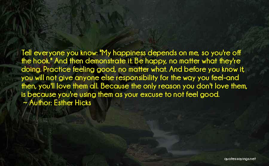Not Everyone Will Love You Quotes By Esther Hicks