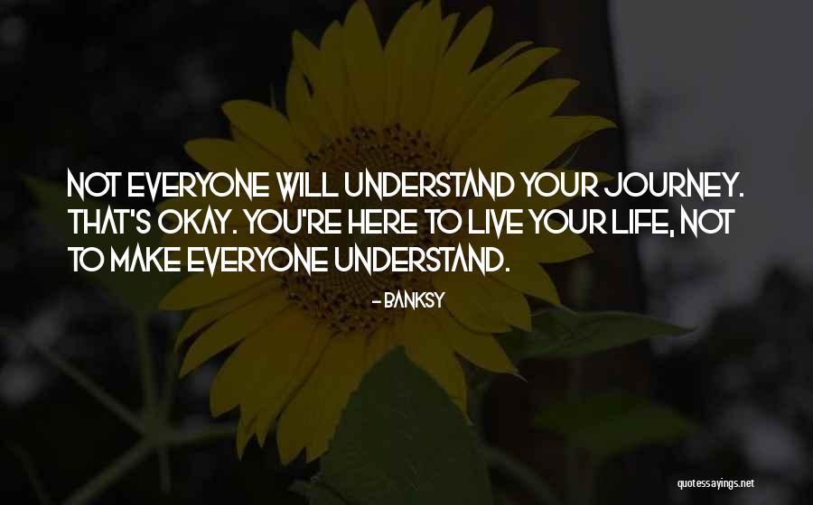 Not Everyone Will Understand Quotes By Banksy Not Everyone Will Understand Quotes By Banksy