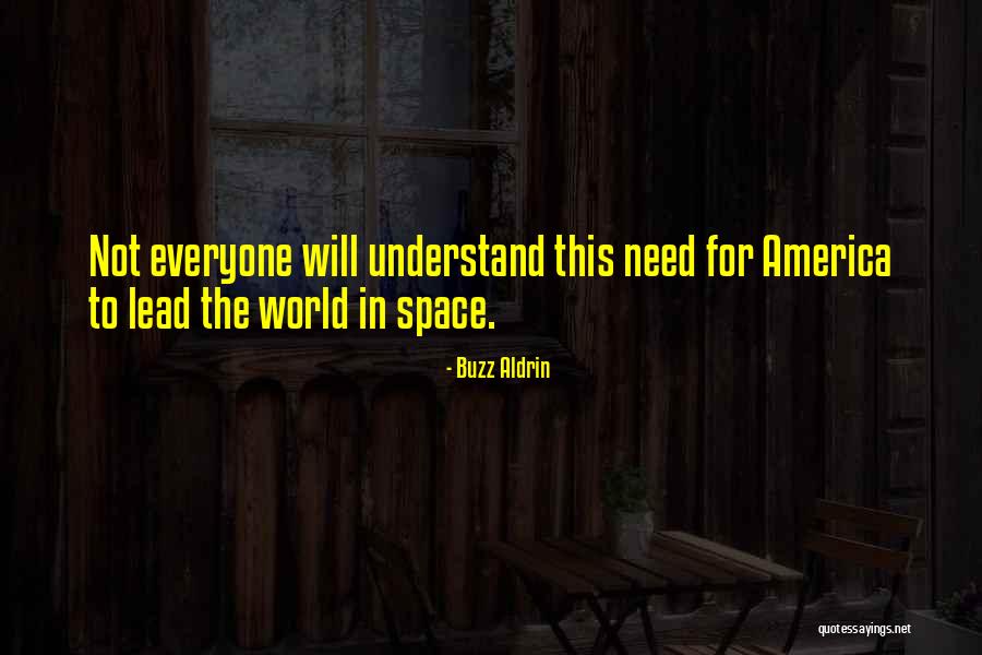 Not Everyone Will Understand Quotes By Buzz Aldrin Not Everyone Will Understand Quotes By Buzz Aldrin