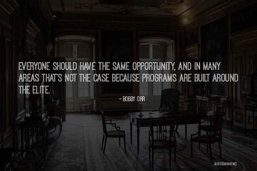 Not Everyone's The Same Quotes By Bobby Orr Not Everyone's The Same Quotes By Bobby Orr