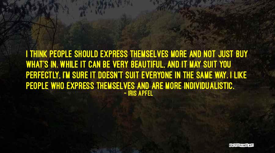 Not Everyone's The Same Quotes By Iris Apfel Not Everyone's The Same Quotes By Iris Apfel