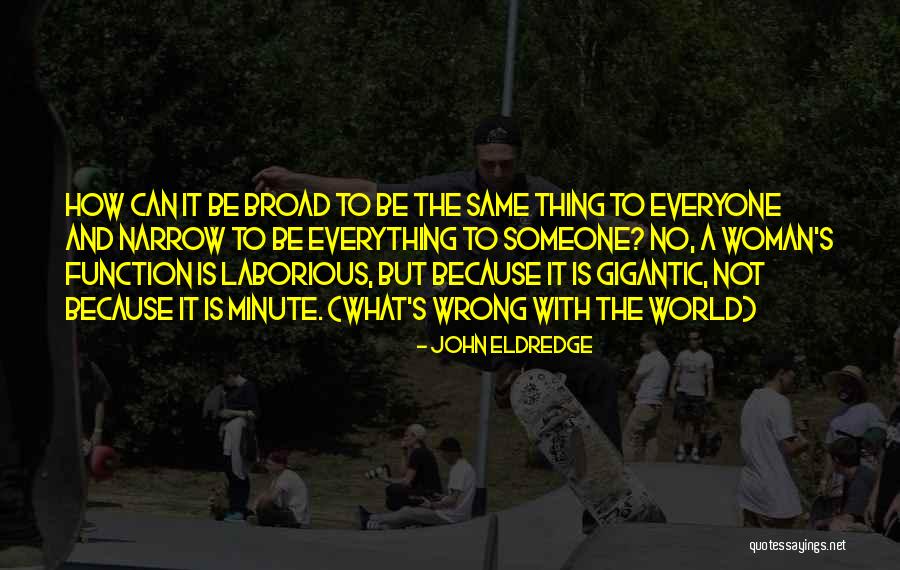 Not Everyone's The Same Quotes By John Eldredge Not Everyone's The Same Quotes By John Eldredge