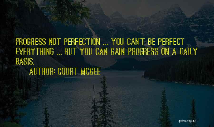 Not Everything Can Be Perfect Quotes By Court McGee