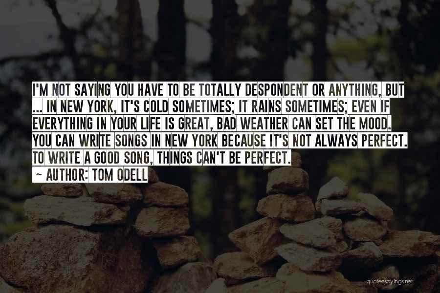 Not Everything Can Be Perfect Quotes By Tom Odell