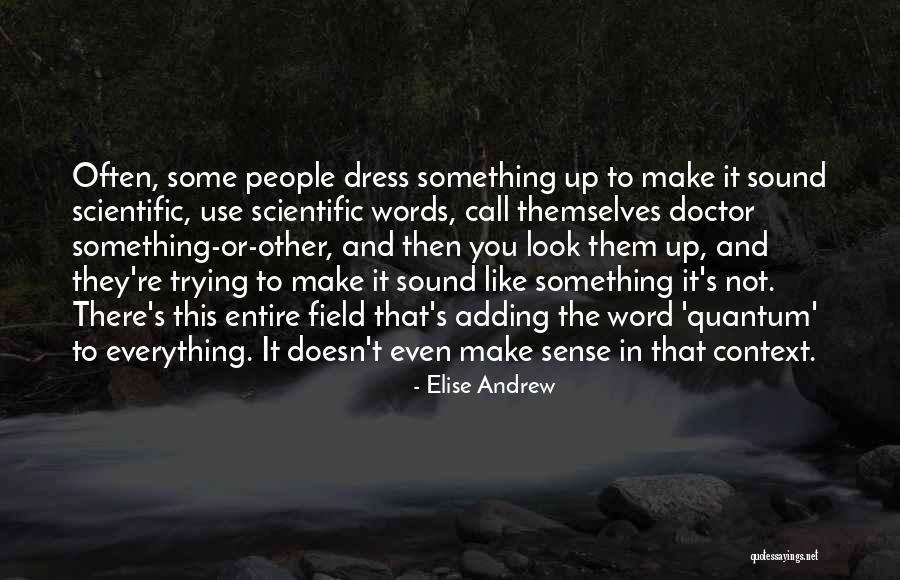 Not Everything Has To Make Sense Quotes By Elise Andrew Not Everything Has To Make Sense Quotes By Elise Andrew