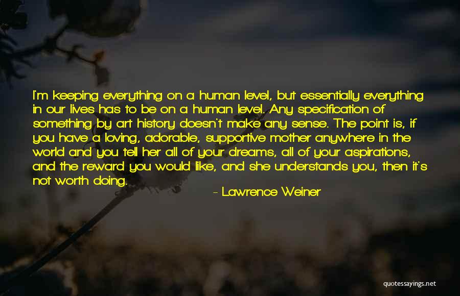 Not Everything Has To Make Sense Quotes By Lawrence Weiner Not Everything Has To Make Sense Quotes By Lawrence Weiner