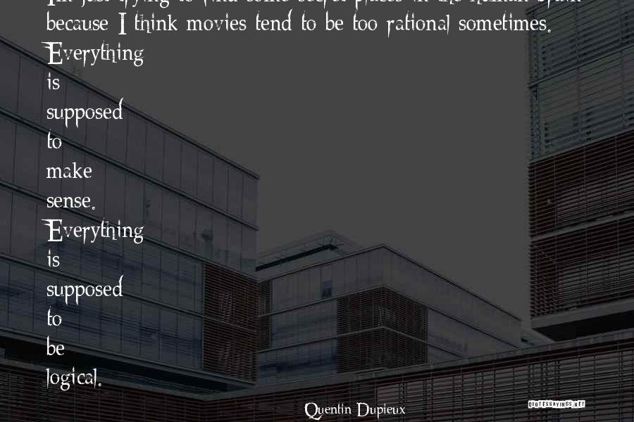 Not Everything Has To Make Sense Quotes By Quentin Dupieux Not Everything Has To Make Sense Quotes By Quentin Dupieux