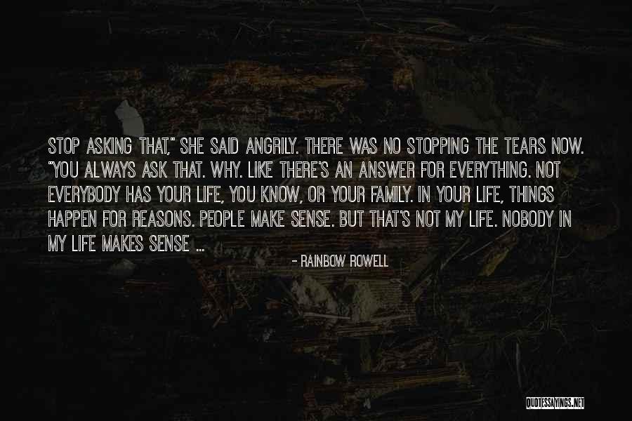 Not Everything Has To Make Sense Quotes By Rainbow Rowell Not Everything Has To Make Sense Quotes By Rainbow Rowell