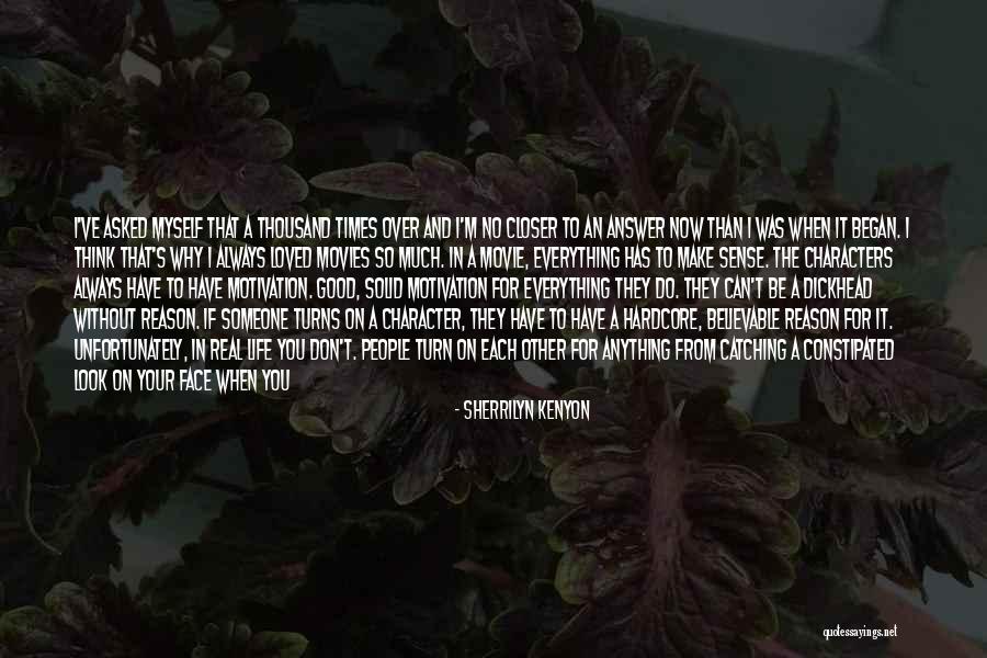 Not Everything Has To Make Sense Quotes By Sherrilyn Kenyon Not Everything Has To Make Sense Quotes By Sherrilyn Kenyon