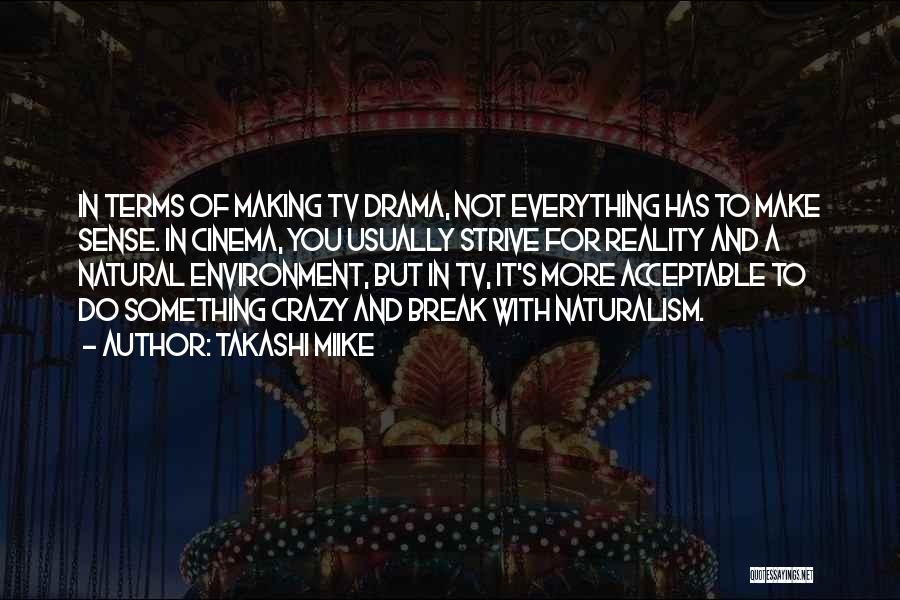 Not Everything Has To Make Sense Quotes By Takashi Miike