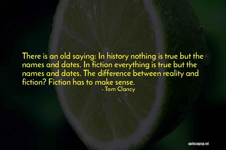 Not Everything Has To Make Sense Quotes By Tom Clancy