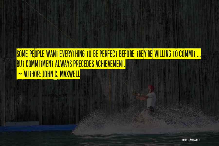 Not Everything Is Always Perfect Quotes By John C. Maxwell