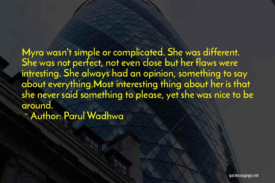 Not Everything Is Always Perfect Quotes By Parul Wadhwa