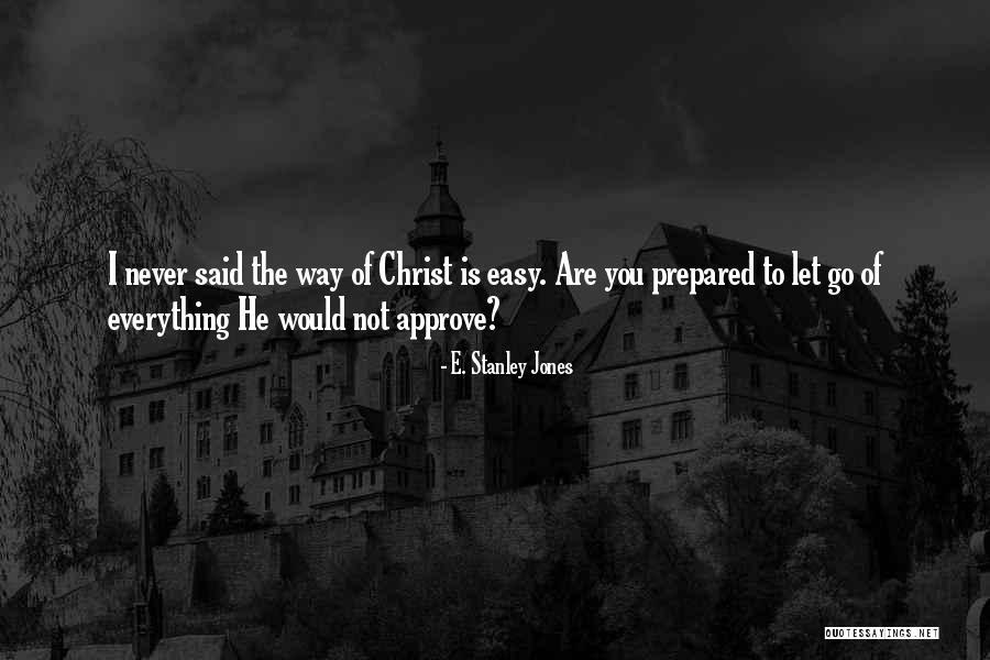 Not Everything Is Easy Quotes By E. Stanley Jones