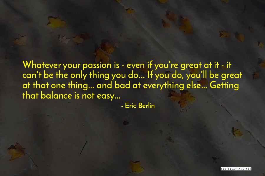 Not Everything Is Easy Quotes By Eric Berlin