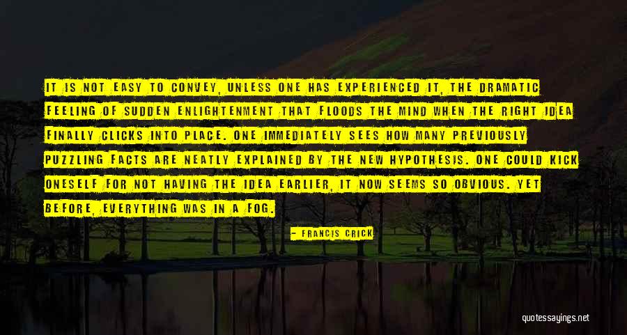 Not Everything Is Easy Quotes By Francis Crick