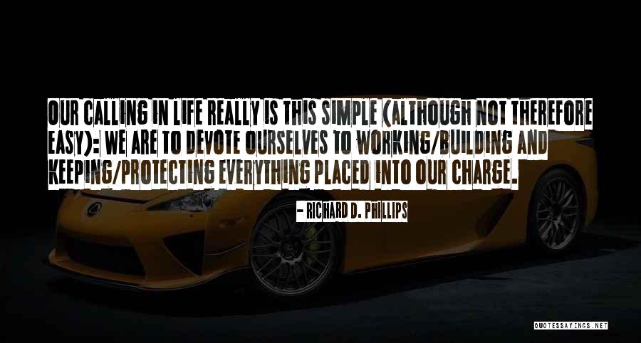 Not Everything Is Easy Quotes By Richard D. Phillips