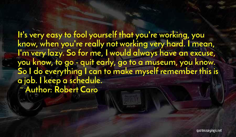 Not Everything Is Easy Quotes By Robert Caro