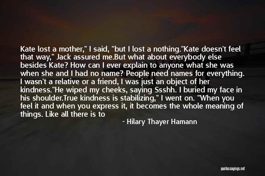 Not Everything Is Lost Quotes By Hilary Thayer Hamann Not Everything Is Lost Quotes By Hilary Thayer Hamann