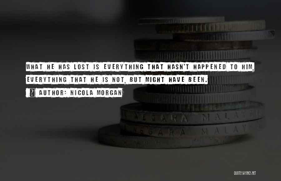 Not Everything Is Lost Quotes By Nicola Morgan