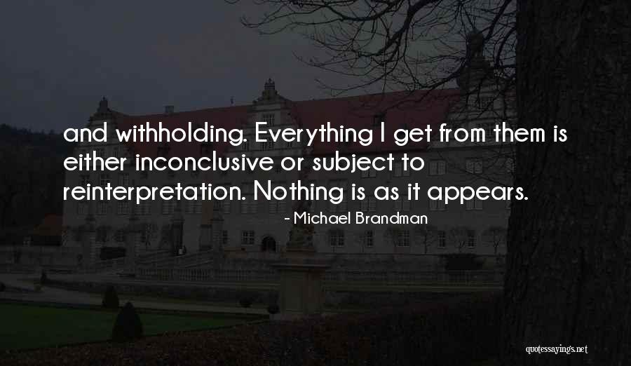 Not Everything Is What It Appears To Be Quotes By Michael Brandman