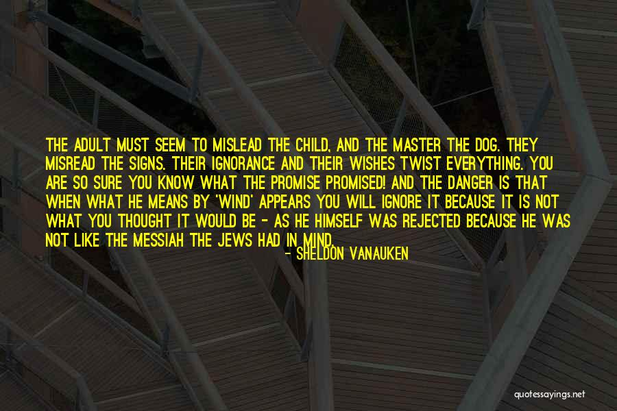 Not Everything Is What It Appears To Be Quotes By Sheldon Vanauken Not Everything Is What It Appears To Be Quotes By Sheldon Vanauken