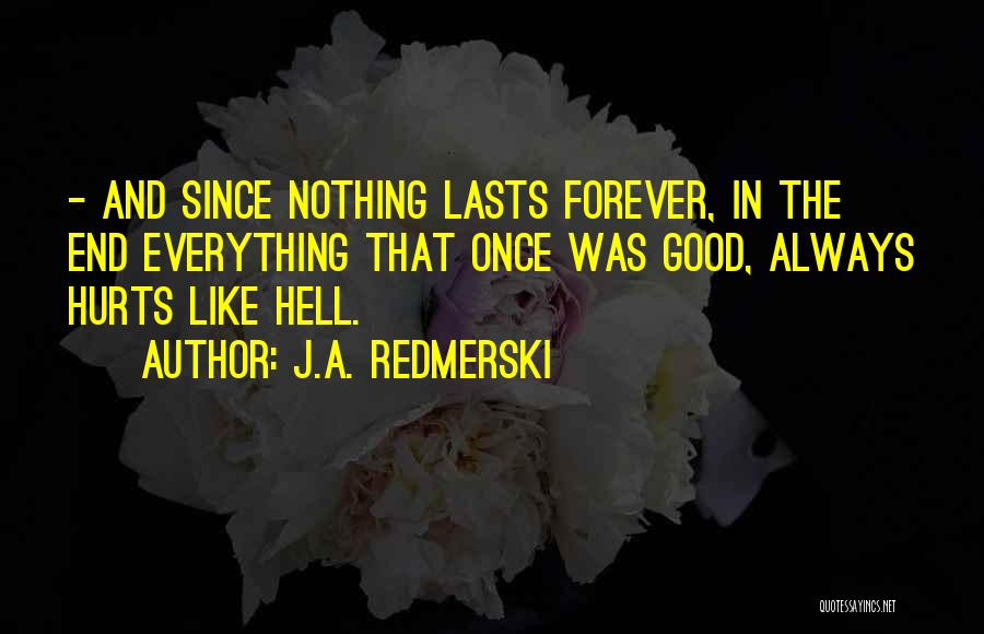 Not Everything Lasts Forever Quotes By J.A. Redmerski