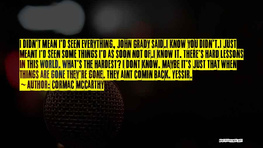 Not Everything Meant Quotes By Cormac McCarthy